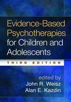 John R. Weisz - Evidence-Based Psychotherapies for Children and Adolescents, Third Edition - 9781462522699 - V9781462522699