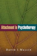 David J. Wallin - Attachment in Psychotherapy - 9781462522712 - V9781462522712