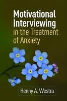 Henny A. Westra - Motivational Interviewing in the Treatment of Anxiety - 9781462525997 - V9781462525997