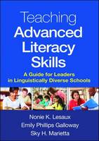 Nonie K. Lesaux - Teaching Advanced Literacy Skills: A Guide for Leaders in Linguistically Diverse Schools - 9781462526468 - V9781462526468