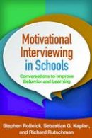 Stephen Rollnick - Motivational Interviewing in Schools: Conversations to Improve Behavior and Learning - 9781462527274 - V9781462527274