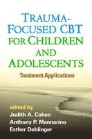 Judith A. Cohen - Trauma-Focused CBT for Children and Adolescents: Treatment Applications - 9781462527779 - V9781462527779