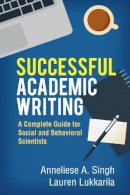 Anneliese A. Singh - Successful Academic Writing: A Complete Guide for Social and Behavioral Scientists - 9781462529407 - V9781462529407