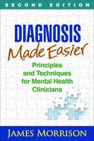 James Morrison - Diagnosis Made Easier, Second Edition: Principles and Techniques for Mental Health Clinicians - 9781462529841 - V9781462529841