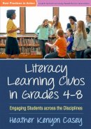 Heather Kenyon Casey - Literacy Learning Clubs in Grades 4-8: Engaging Students across the Disciplines - 9781462529940 - V9781462529940