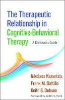 Nikolaos Kazantzis - The Therapeutic Relationship in Cognitive-Behavioral Therapy: A Clinician´s Guide - 9781462531288 - V9781462531288