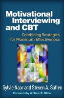 Naar Phd, Sylvie, Safren Phd  Abpp, Steven A. - Motivational Interviewing and CBT: Combining Strategies for Maximum Effectiveness (Applications of Motivational Interviewing) - 9781462531547 - V9781462531547