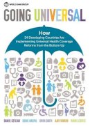 World Bank - Going Universal: How 24 Developing Countries are Implementing Universal Health Coverage from the Bottom Up - 9781464806100 - V9781464806100