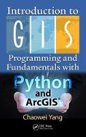 Chaowei Yang - Introduction to GIS Programming and Fundamentals with Python and ArcGIS (R) - 9781466510081 - V9781466510081
