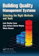 Luis Rocha-Lona - Building Quality Management Systems: Selecting the Right Methods and Tools - 9781466564992 - V9781466564992