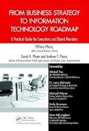 Tiffany Pham - From Business Strategy to Information Technology Roadmap: A Practical Guide for Executives and Board Members - 9781466585027 - V9781466585027