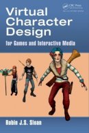 Robin James Stuart Sloan - Virtual Character Design for Games and Interactive Media - 9781466598195 - V9781466598195