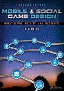 Tim Fields - Mobile & Social Game Design: Monetization Methods and Mechanics, Second Edition - 9781466598683 - V9781466598683