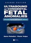 Paladini, Dario, Volpe, Paolo - Ultrasound of Congenital Fetal Anomalies: Differential Diagnosis and Prognostic Indicators, Second Edition - 9781466598966 - V9781466598966
