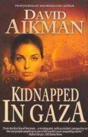 David Aikman - Kidnapped in Gaza - 9781467526616 - V9781467526616