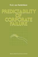 R. A. I. Van Frederikslust - Predictability of corporate failure: Models for prediction of corporate failure and for evalution of debt capacity - 9781468471939 - V9781468471939
