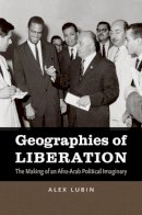 Alex Lubin - Geographies of Liberation: The Making of an Afro-Arab Political Imaginary - 9781469612881 - V9781469612881