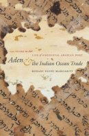 Roxani Eleni Margariti - Aden and the Indian Ocean Trade: 150 Years in the Life of a Medieval Arabian Port - 9781469614922 - V9781469614922