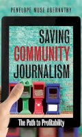 Penelope Muse Abernathy - Saving Community Journalism: The Path to Profitability - 9781469615424 - V9781469615424