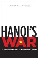 Lien-Hang T. Nguyen - Hanoi´s War: An International History of the War for Peace in Vietnam - 9781469628356 - V9781469628356