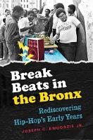 Jr. Joseph C. Ewoodzie - Break Beats in the Bronx: Rediscovering Hip-Hop´s Early Years - 9781469632759 - V9781469632759