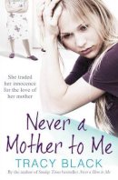 Tracy Black - Never a Mother to Me - 9781471102738 - V9781471102738