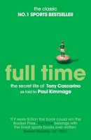 Paul Kimmage - Full Time: the Secret Life of Tony Cascarino - 9781471110603 - V9781471110603