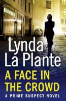 Lynda La Plante - Prime Suspect 2: A Face in the Crowd - 9781471114922 - KSS0002929