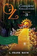 L. Frank Baum - Oz, the Complete Collection: Dorothy & the Wizard in Oz; The Road to Oz; The Emerald City of Oz Volume 3 (Oz Bind Up) - 9781471117183 - 9781471117183