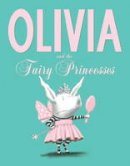 Ian Falconer - Olivia and the Fairy Princesses - 9781471117756 - V9781471117756