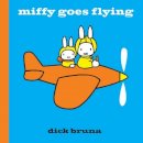 Dick Bruna - Miffy Goes Flying - 9781471120817 - V9781471120817