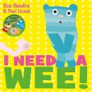 Sue Hendra - I Need a Wee!: A laugh-out-loud picture book from the creators of Supertato! - 9781471120879 - V9781471120879