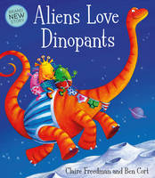 Claire Freedman - Aliens Love Dinopants - 9781471120954 - V9781471120954