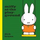 Dick Bruna - Miffy at the Playground - 9781471123320 - V9781471123320