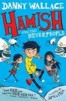 Danny Wallace - Hamish and the Neverpeople - 9781471123917 - V9781471123917