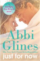Abbi Glines - Just for Now - 9781471124327 - V9781471124327