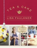 Lisa Faulkner - Tea and Cake with Lisa Faulkner - 9781471125607 - V9781471125607