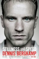 Dennis Bergkamp - Stillness and Speed: My Story - 9781471129537 - V9781471129537