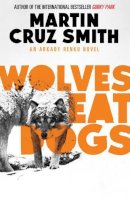 Martin Cruz Smith - Wolves Eat Dogs - 9781471131134 - V9781471131134