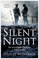 Stanley Weintraub - Silent Night: The Remarkable Christmas Truce of 1914 - 9781471135194 - V9781471135194