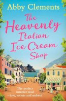 Abby Clements - The Heavenly Italian Ice Cream Shop - 9781471137037 - V9781471137037