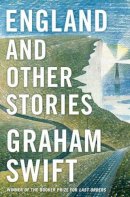 Graham Swift - England and Other Stories - 9781471137402 - V9781471137402