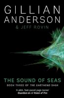 Anderson, Gillian - The Sound of Seas: Book 3 of the Earthend Saga - 9781471137792 - V9781471137792