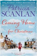 Patricia Scanlan - Coming Home: Warmth, wisdom and love on every page - if you treasured Maeve Binchy, read Patricia Scanlan - 9781471141119 - V9781471141119