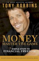 Tony Robbins - Money Master the Game: 7 Simple Steps to Financial Freedom - 9781471143359 - V9781471143359