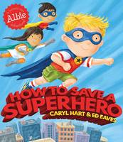 Caryl Hart - How to Save a Superhero - 9781471144783 - 9781471144783