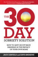 Jack Canfield - The 30-Day Sobriety Solution: How to Cut Back or Quit Drinking in the Privacy of Your Home - 9781471148668 - V9781471148668