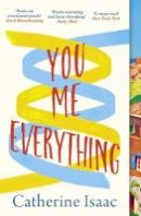Isaac, Catherine - You Me Everything: an uplifting and engrossing novel of family, secrets and reunions, set in the South of France - 9781471149146 - V9781471149146