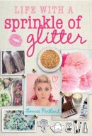 Louise Pentland - Life with a Sprinkle of Glitter - 9781471149726 - V9781471149726