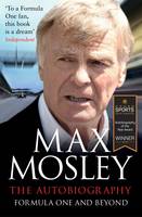 Max Mosley - Formula One and Beyond: The Autobiography - 9781471150203 - V9781471150203